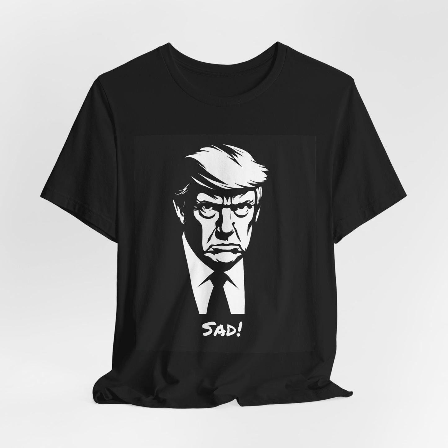 Sad Trump Tee For No Kings Marches and Demonstrations, Unisex Anti-Trumpist T-Shirt for Pro-democracy Democrats, Indepenents, and Rational Republicans., Gifts for Political Activists, Protests and No Kings Rallies