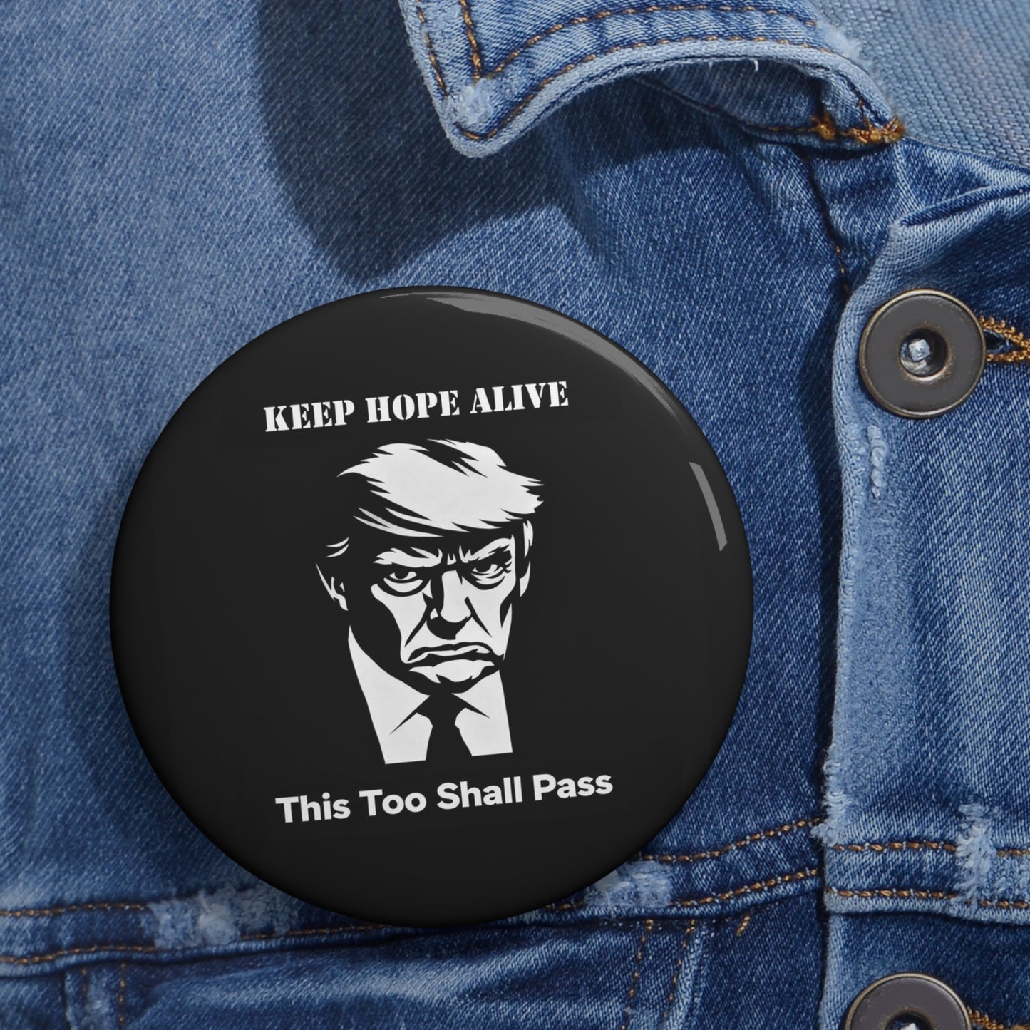 This Too Shall Pass Pin Button — Anti‑Trumpism Political Pin