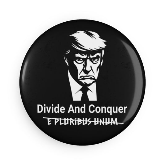 Anti-Trump Button Pin with Divide And Conquer replacing E Pluribus Unum