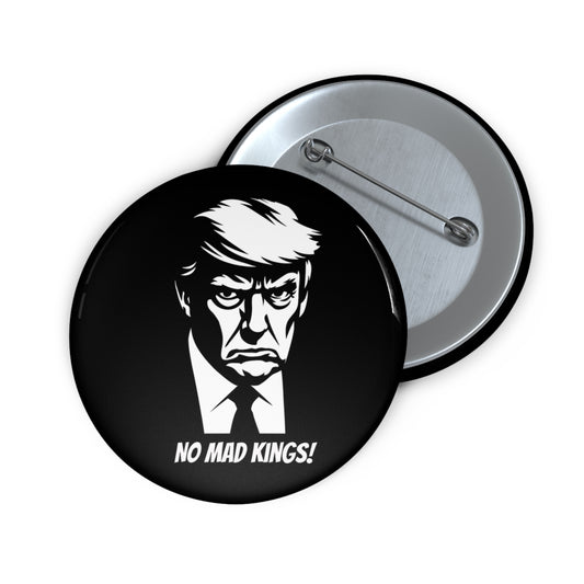 NO MAD KINGS! Political Pin Buttons Badge, Perfect Gift For Elections and No Kings Protests Marches and Pro-Democracy Rallies