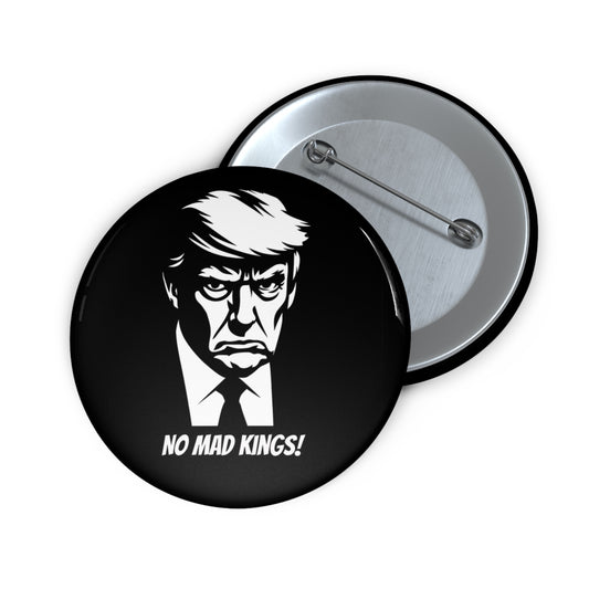 NO MAD KINGS! Political Pin Buttons Badge, Perfect Gift For Elections and No Kings Protests Marches and Pro-Democracy Rallies